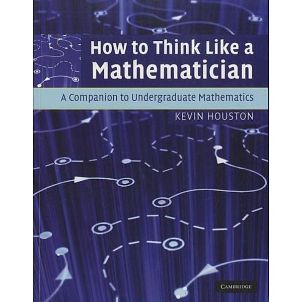 How to Think Like a Mathematician, Kevin Houston