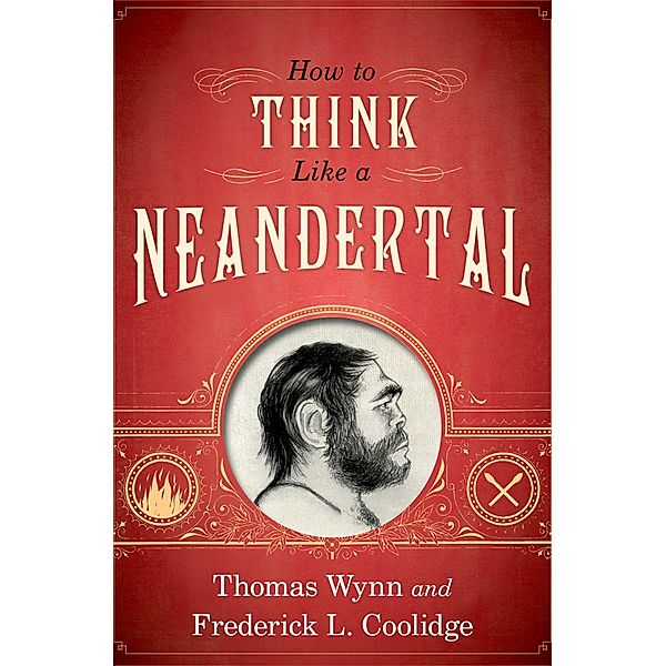 How To Think Like a Neandertal, Thomas Wynn, Frederick L. Coolidge