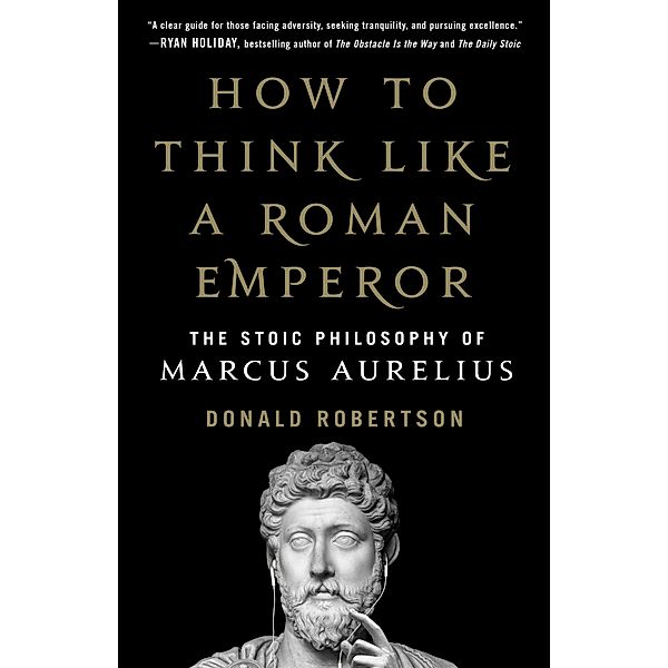 How to Think Like a Roman Emperor, Donald J. Robertson