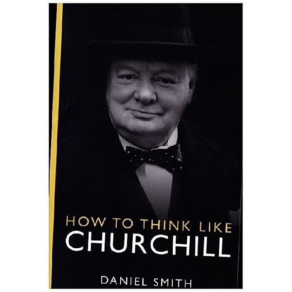 How to Think Like Churchill, Daniel Smith