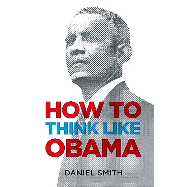 How to Think Like Obama, Daniel Smith