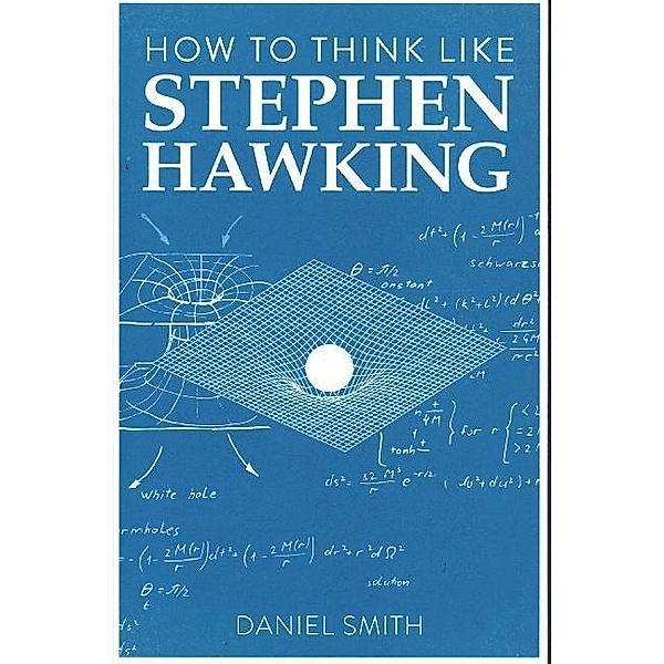 How to Think Like Stephen Hawking, Daniel Smith