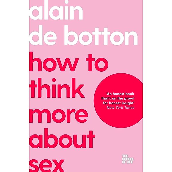 How To Think More About Sex, Alain de Botton, Campus London LTD (The School of Life)