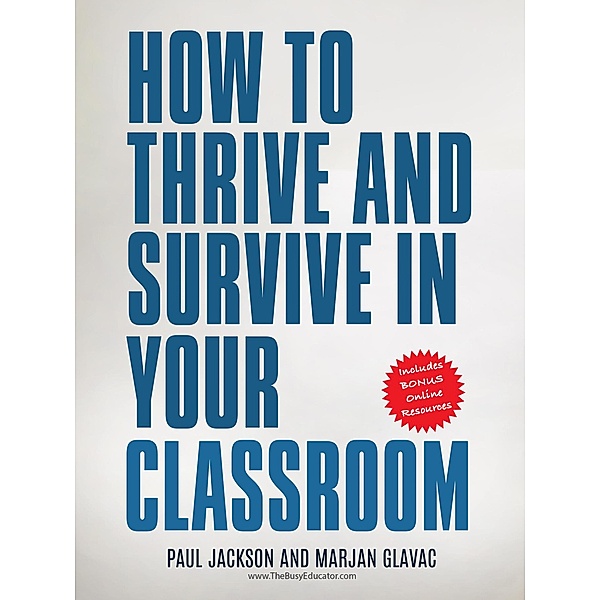 How to Thrive and Survive in Your Classroom, Marjan Glavac, Paul Jackson