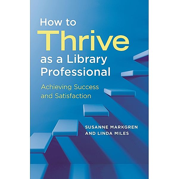 How to Thrive as a Library Professional, Susanne Markgren, Linda Miles