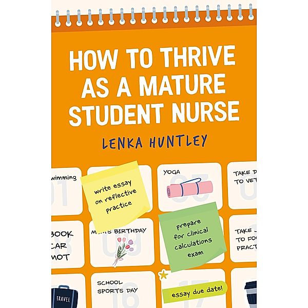 How to Thrive as a Mature Student Nurse, Lenka Huntley