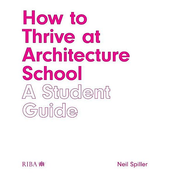 How to Thrive at Architecture School, Neil Spiller