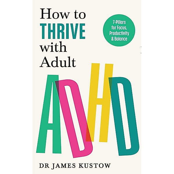 How to Thrive with Adult ADHD, James Kustow