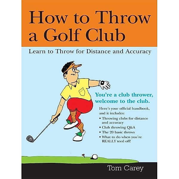 How to Throw a Golf Club, Tom Carey