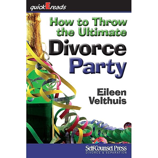 How to Throw the Ultimate Divorce Party / quickEreads Series, Eileen Velthuis