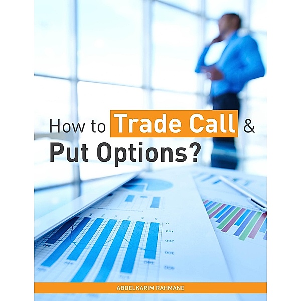 How to Trade Call & Put Options?, Abdelkarim Rahmane