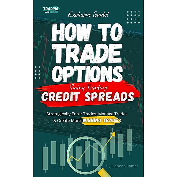 How To Trade Options: Swing Trading Credit Spreads (Exclusive Guide) / How To Trade Stock Options, Daneen James