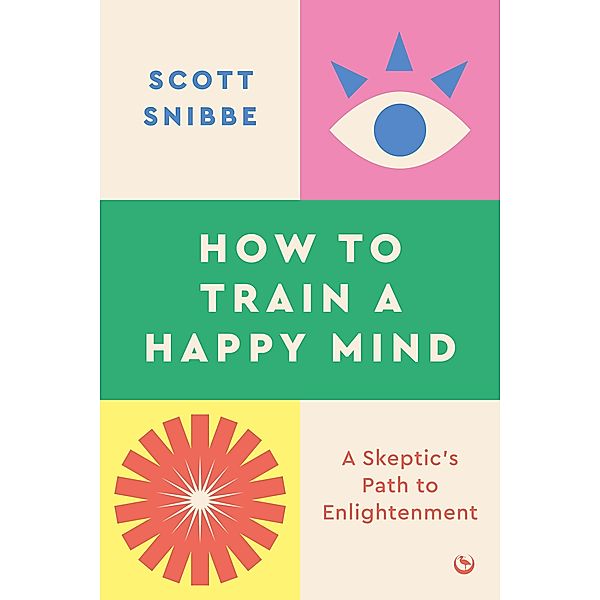 How to Train a Happy Mind, Scott Snibbe