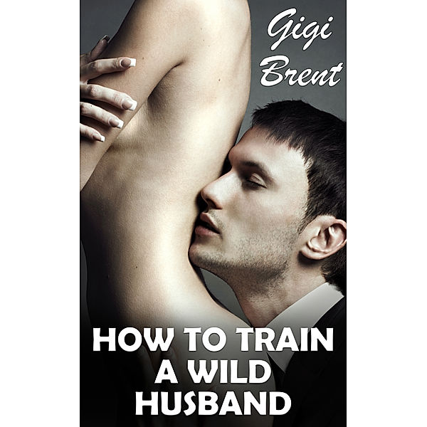 How To Train a Wild Husband, Gigi Brent