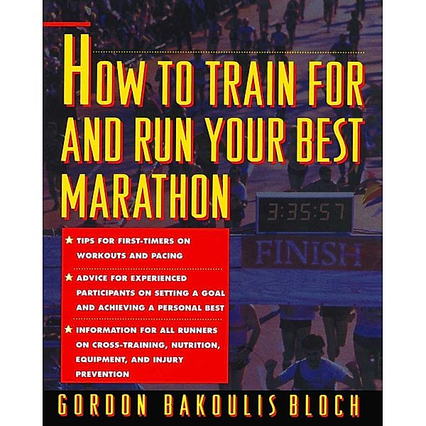 How to Train For and Run Your Best Marathon, Gordon Bloch