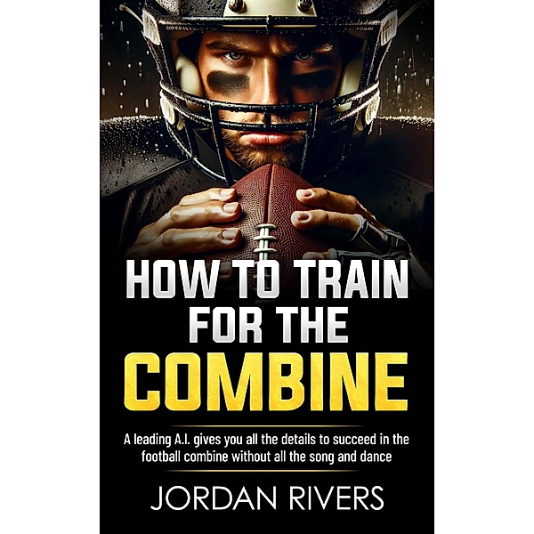 How to Train for the Combine, Jordan Rivers