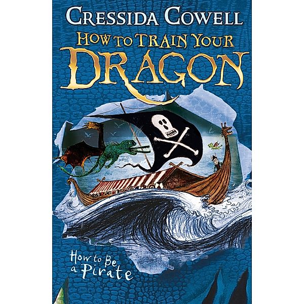 How to Train Your Dragon: How To Be A Pirate / How to Train Your Dragon Bd.2, Cressida Cowell