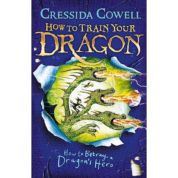 How to Train Your Dragon: How to Betray a Dragon's Hero / How to Train Your Dragon Bd.11, Cressida Cowell