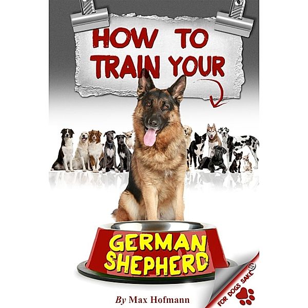How To Train Your German Shepherd, Max Hofmann