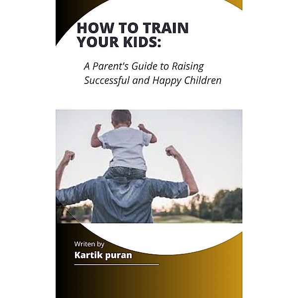 How To Train Your Kids, Kartik Puran