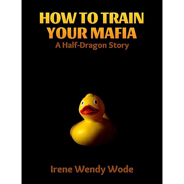 How to Train Your Mafia: A Half-dragon Story, Irene Wendy Wode