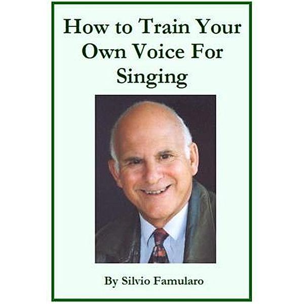 How To Train Your Own Voice For Singing, Silvio Famularo