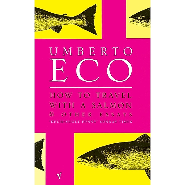 How To Travel With A Salmon, Umberto Eco