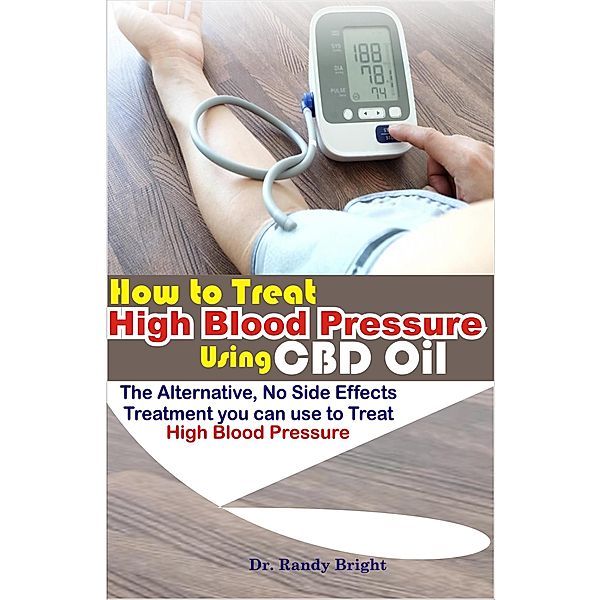 How to treat High Blood Pressure Using CBD Oil, Randy Bright