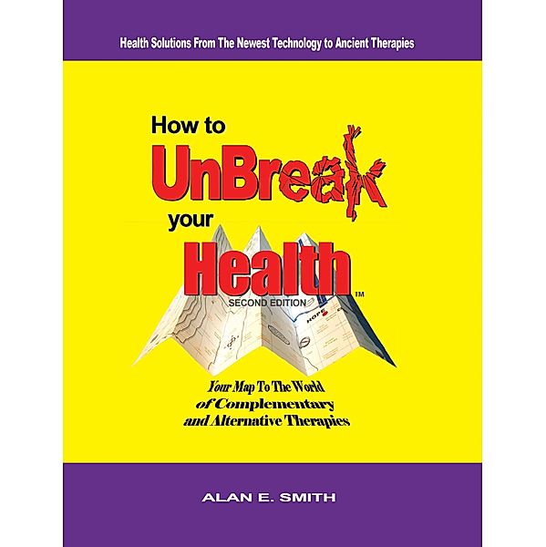How to Unbreak Your Health / Loving Healing Press, Alan E. Smith