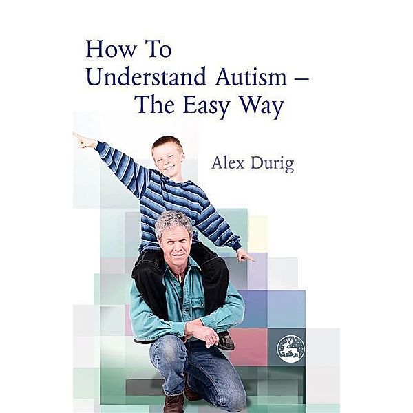 How to Understand Autism Easy Way, Alexander Durig