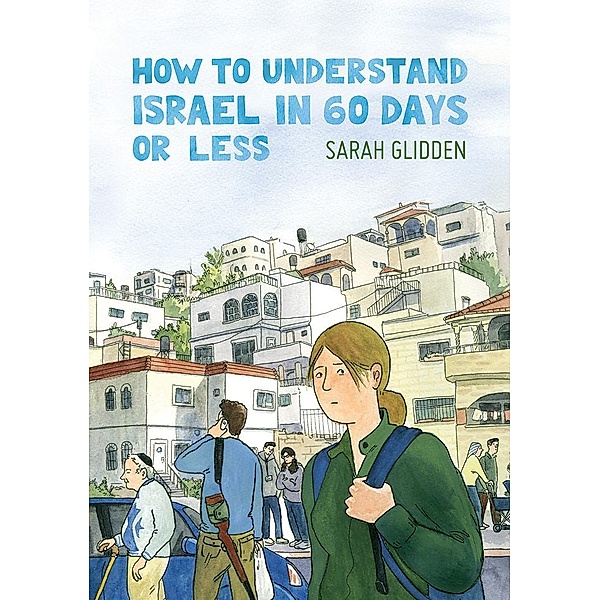 How to Understand Israel in 60 Days or Less, Sarah Glidden