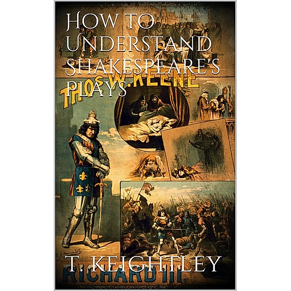 How to understand Shakespeare's plays, Thomas Keightley