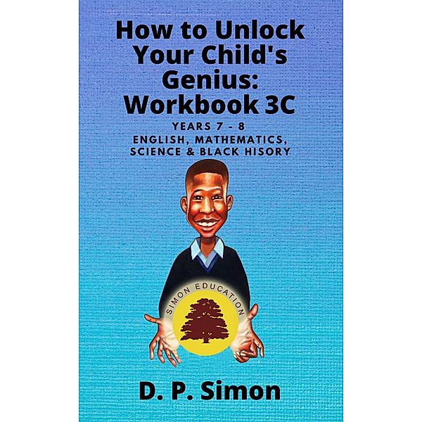 How to Unlock Your Child's Genius: Workbook 3C, D. P Simon