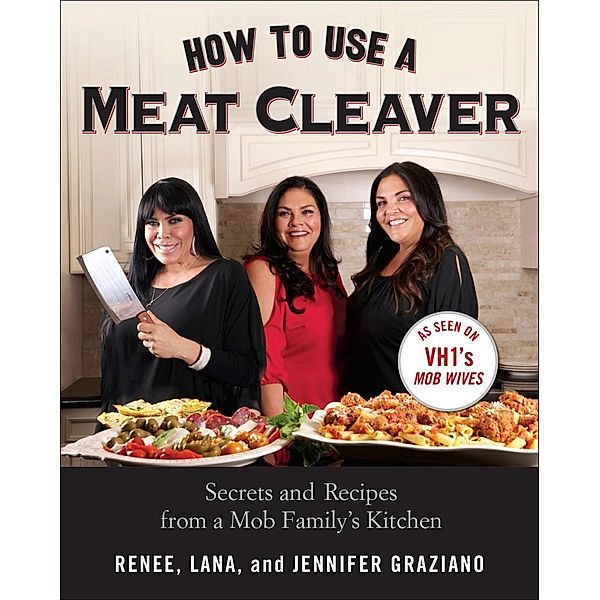 How to Use a Meat Cleaver, Renee Graziano, Jennifer Graziano, Lana Graziano