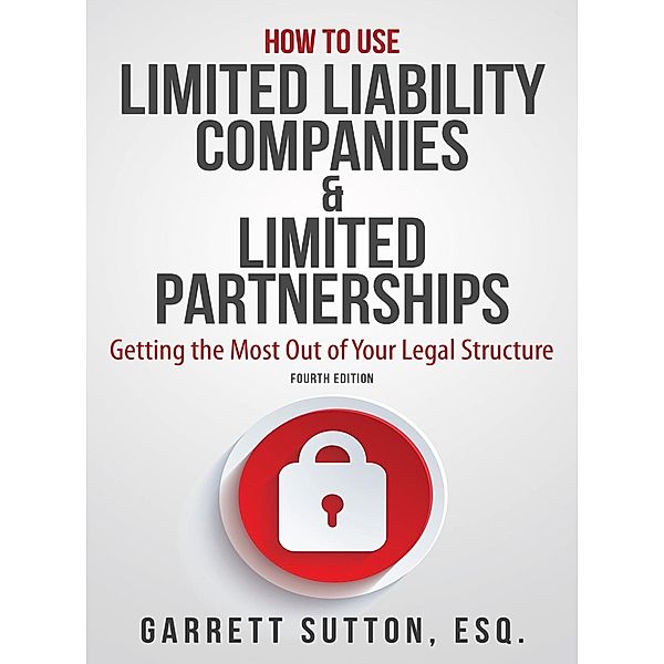 How to Use Limited Liability Companies & Limited Partnerships, Garrett Sutton