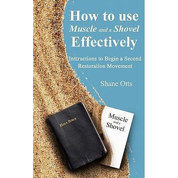 How to Use Muscle and a Shovel Effectively / Shane Otts Ministries, Shane Otts