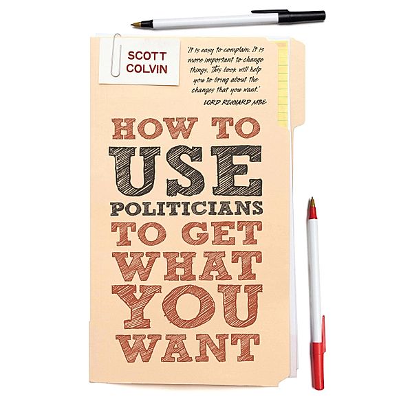 How to Use Politicians to Get What You Want, Scott Colvin