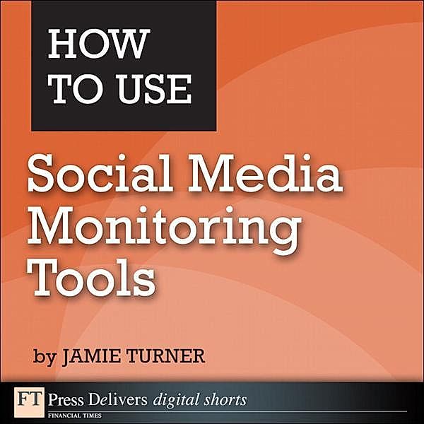 How to Use Social Media Monitoring Tools, Jamie Turner