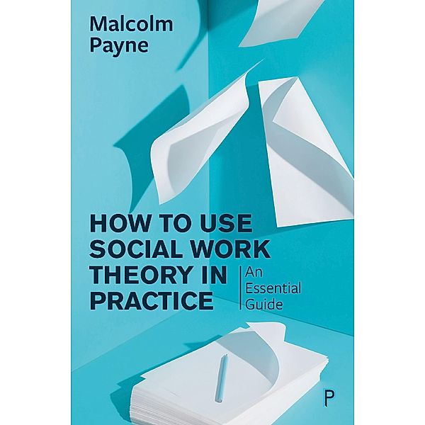 How to Use Social Work Theory in Practice, Malcolm Payne