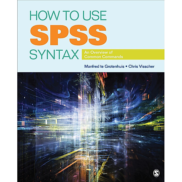 How to Use SPSS Syntax, Chris Visscher, Manfred te Grotenhuis