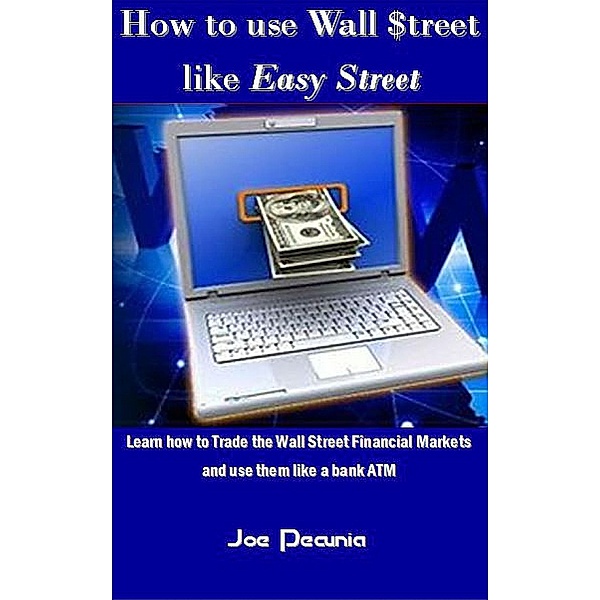 How to use Wall $treet like Easy Street, Joe Pecunia