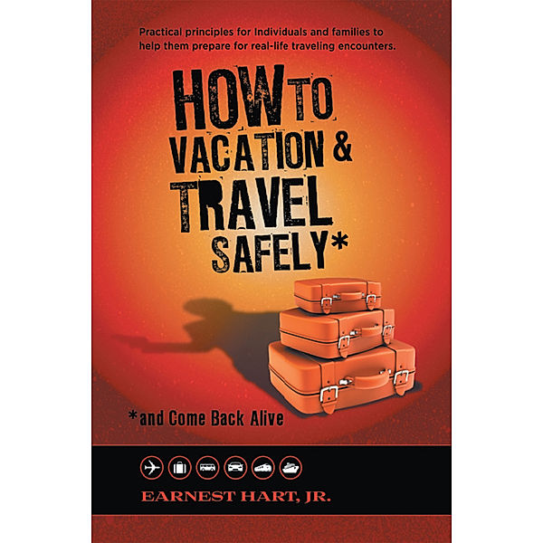 How to Vacation & Travel Safely, Earnest Hart Jr.