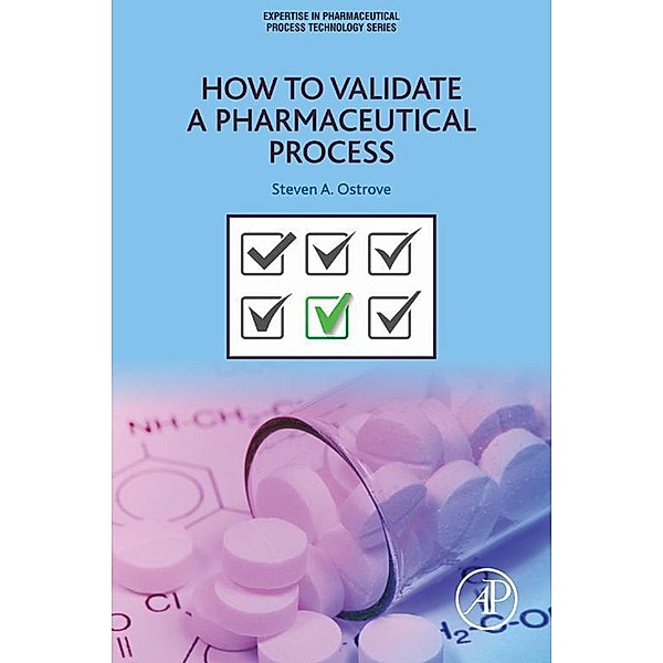 How to Validate a Pharmaceutical Process, Steven Ostrove