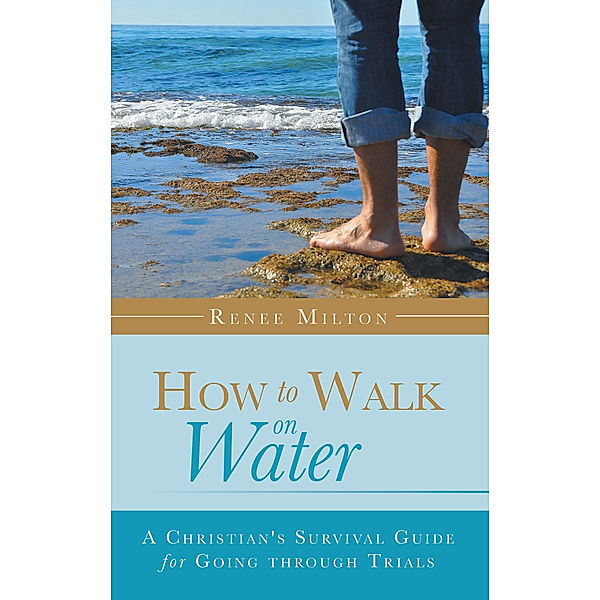 How to Walk on Water, Renee Milton