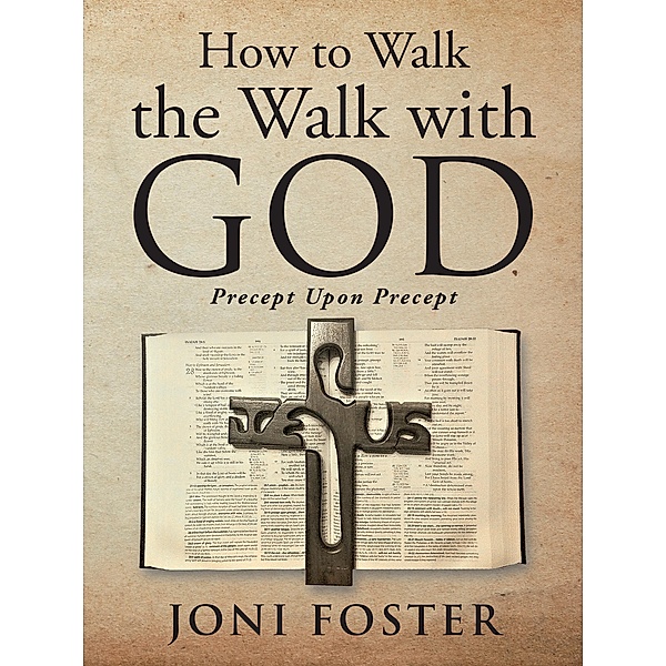 How to Walk the Walk with God, Joni Foster