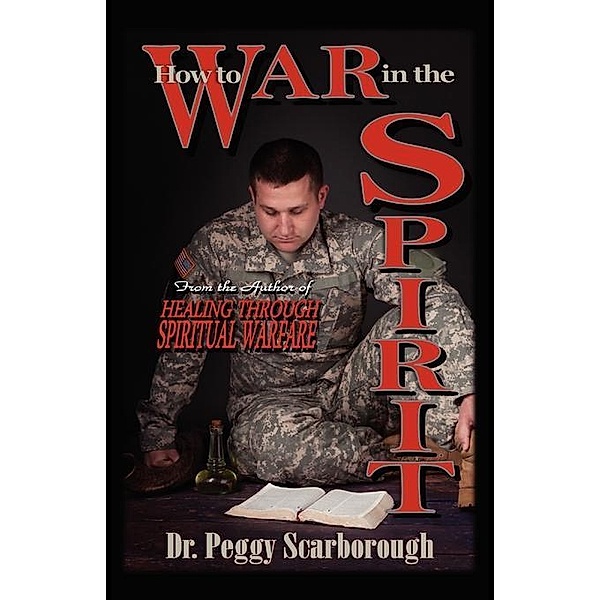 How to War in the Spirit / FastPencil, Peggy Scarborough