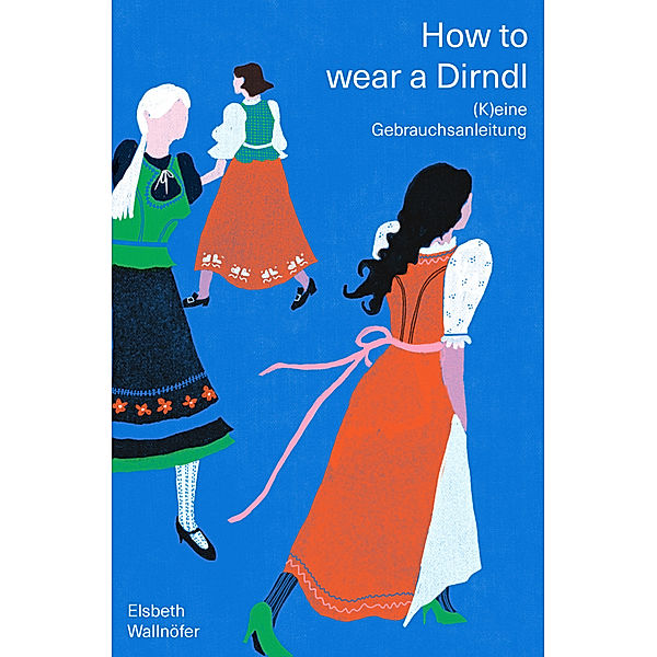 How to wear a Dirndl, Elsbeth Wallnöfer