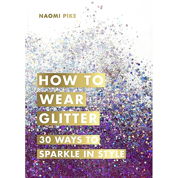 How to Wear Glitter, Naomi Pike