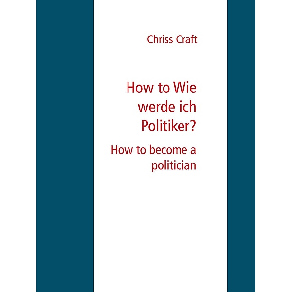 How to Wie werde ich Politiker?, Chriss Craft