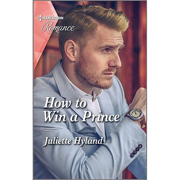 How to Win a Prince / Royals in the Headlines Bd.1, Juliette Hyland